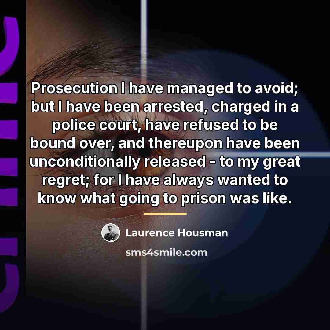 “Prosecution I have managed to avoid; but I have been…” quote by Laurence Housman