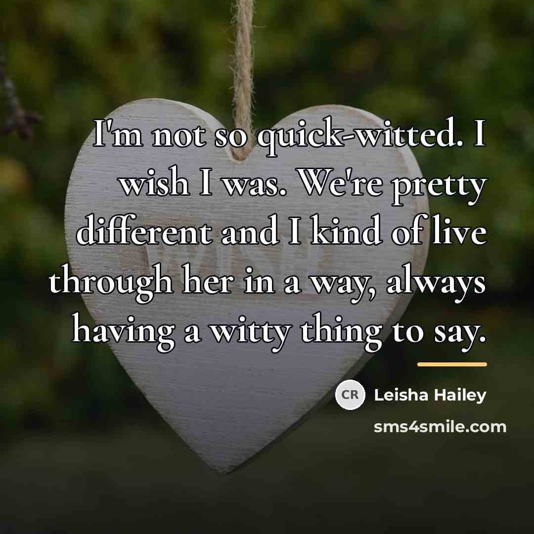 “I'm not so quick-witted. I wish I was. We're pretty…” quote by Leisha Hailey
