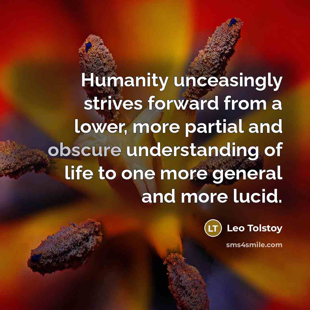 “Humanity unceasingly strives forward from a lower, more partial and…” quote by Leo Tolstoy