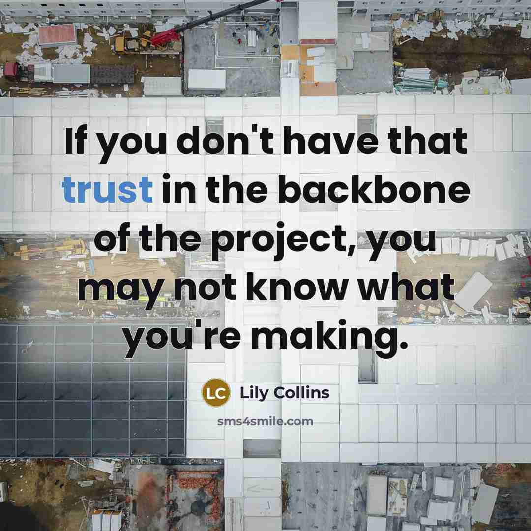 “If you don't have that trust in the backbone of…” quote by Lily Collins