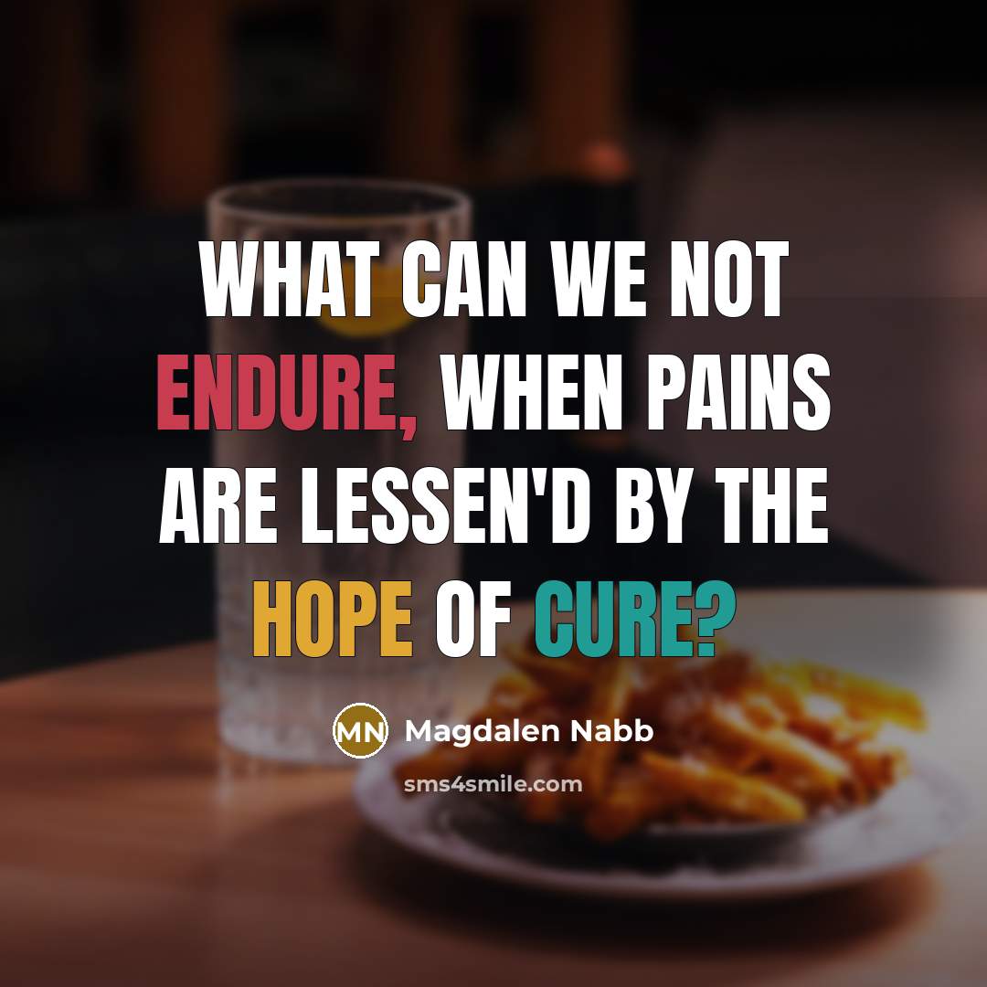 “What can we not endure, When pains are lessen'd by…” quote by Magdalen Nabb