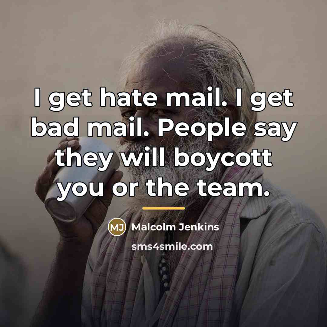 “I get hate mail. I get bad mail. People say…” quote by Malcolm Jenkins