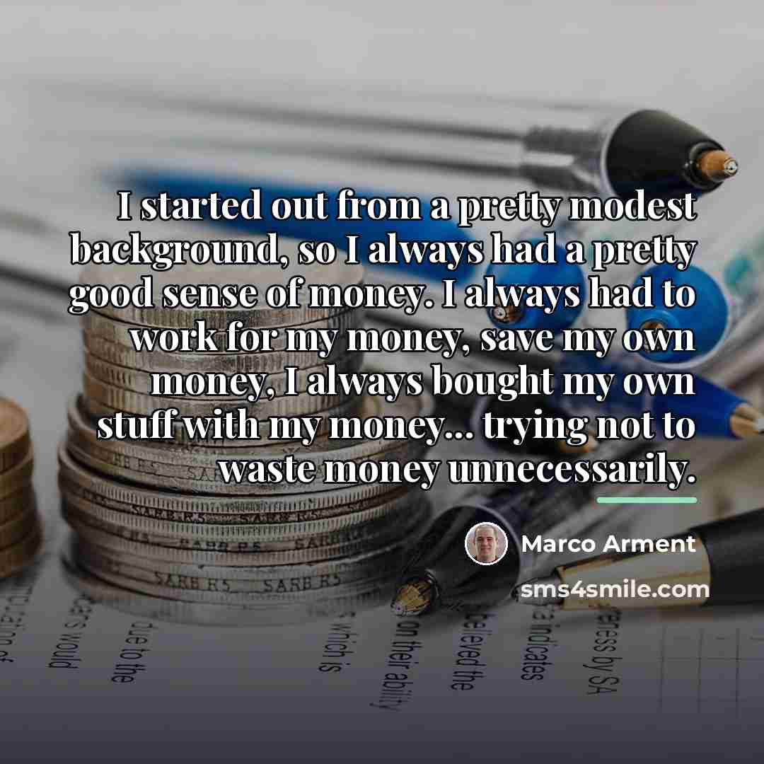“I started out from a pretty modest background, so I…” quote by Marco Arment