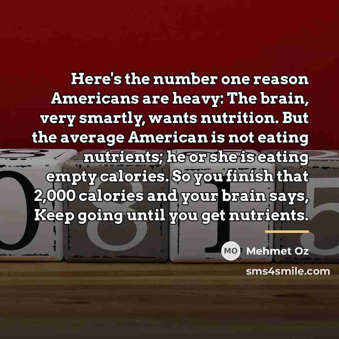 “Here's the number one reason Americans are heavy: The brain,…” quote by Mehmet Oz