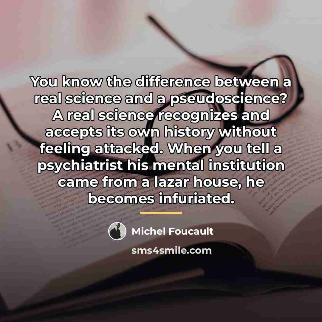 “You know the difference between a real science and a…” quote by Michel Foucault