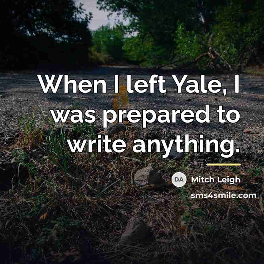 “When I left Yale, I was prepared to write anything.…” quote by Mitch Leigh