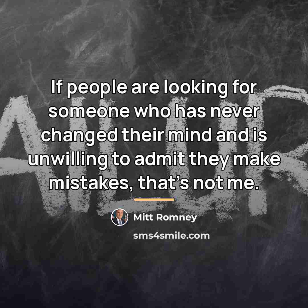 “If people are looking for someone who has never changed…” quote by Mitt Romney