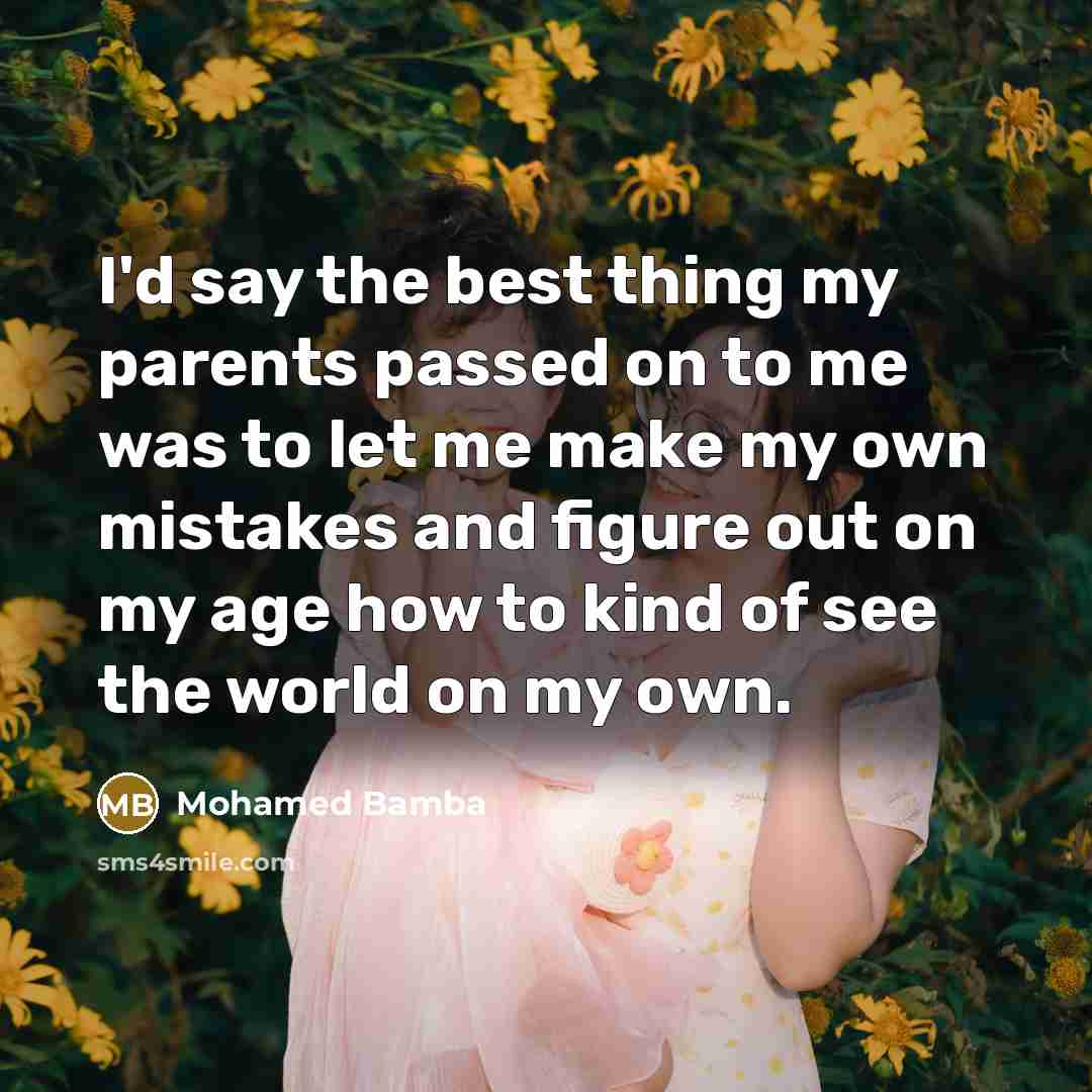 “I'd say the best thing my parents passed on to…” quote by Mohamed Bamba