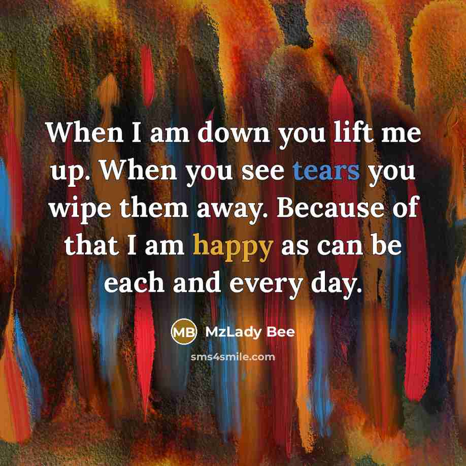 “When I am down you lift me up. When you…” quote by MzLady Bee