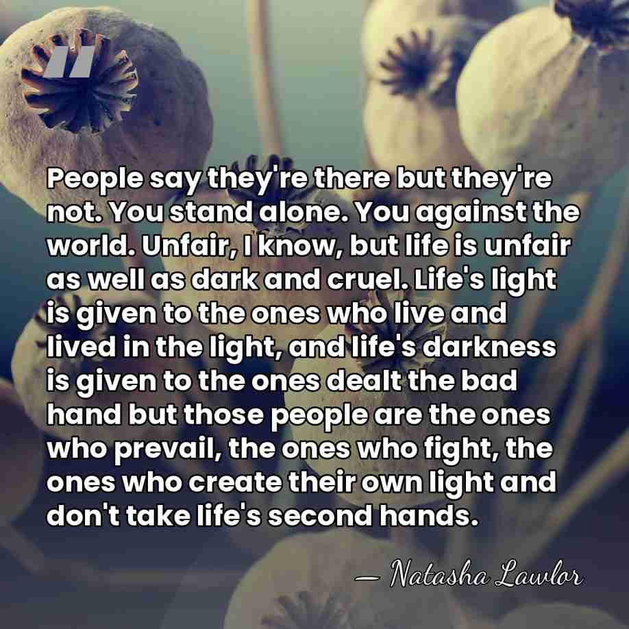 People say they're there but they're not. You stand alone. You against&hellip; - Natasha Lawlor
