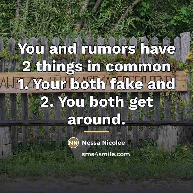 “You and rumors have 2 things in common 1. Your…” quote by Nessa Nicolee