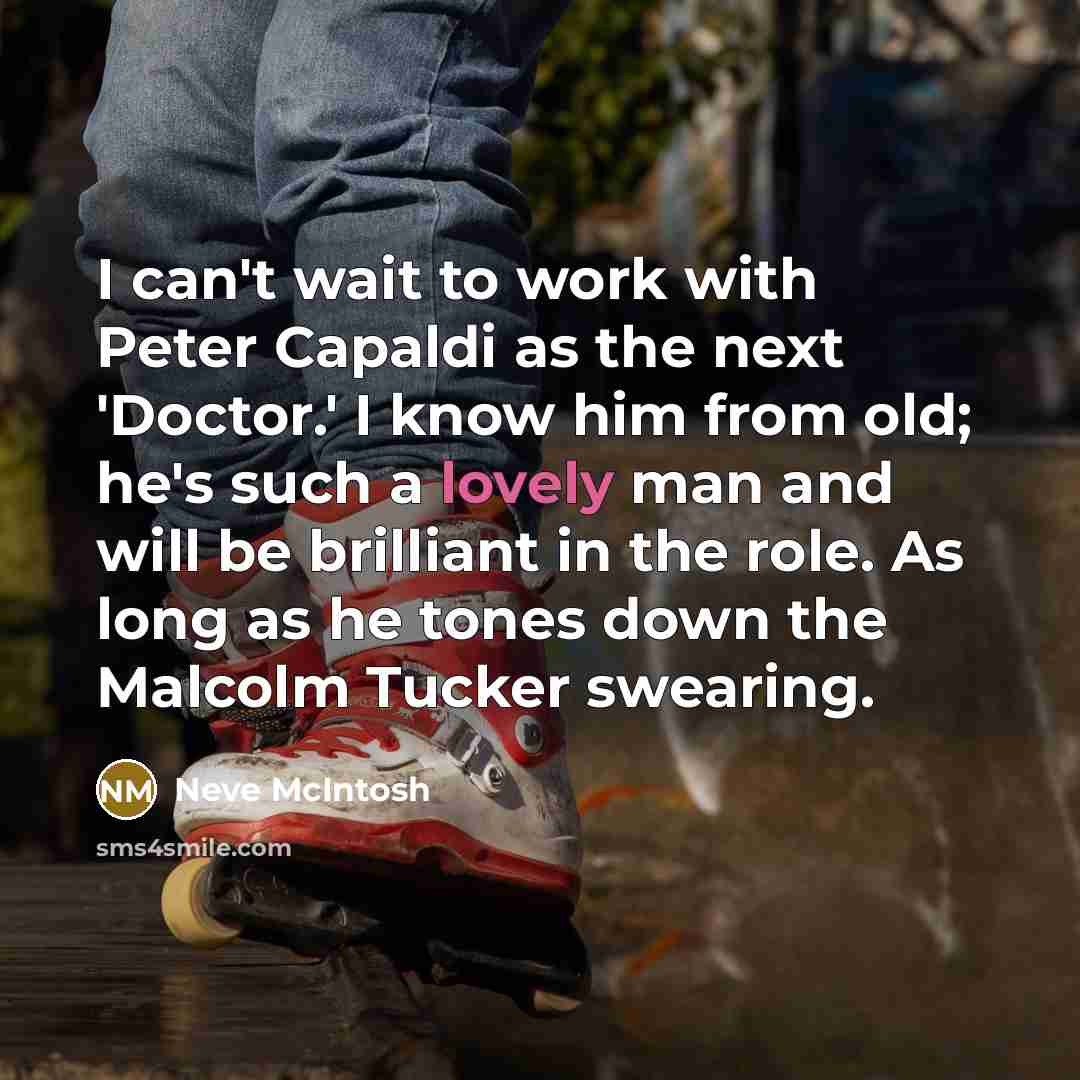 “I can't wait to work with Peter Capaldi as the…” quote by Neve McIntosh