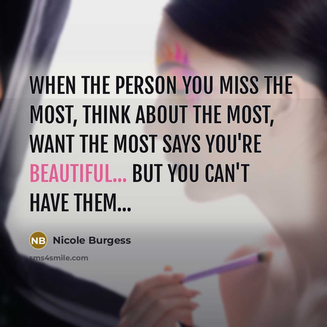 “When the person you miss the most, think about the…” quote by Nicole Burgess