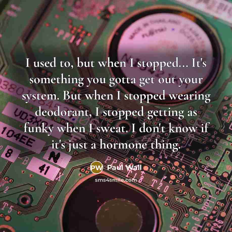 “I used to, but when I stopped... It's something you…” quote by Paul Wall