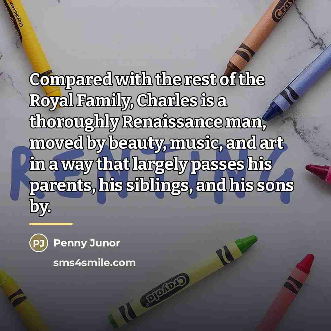 “Compared with the rest of the Royal Family, Charles is…” quote by Penny Junor