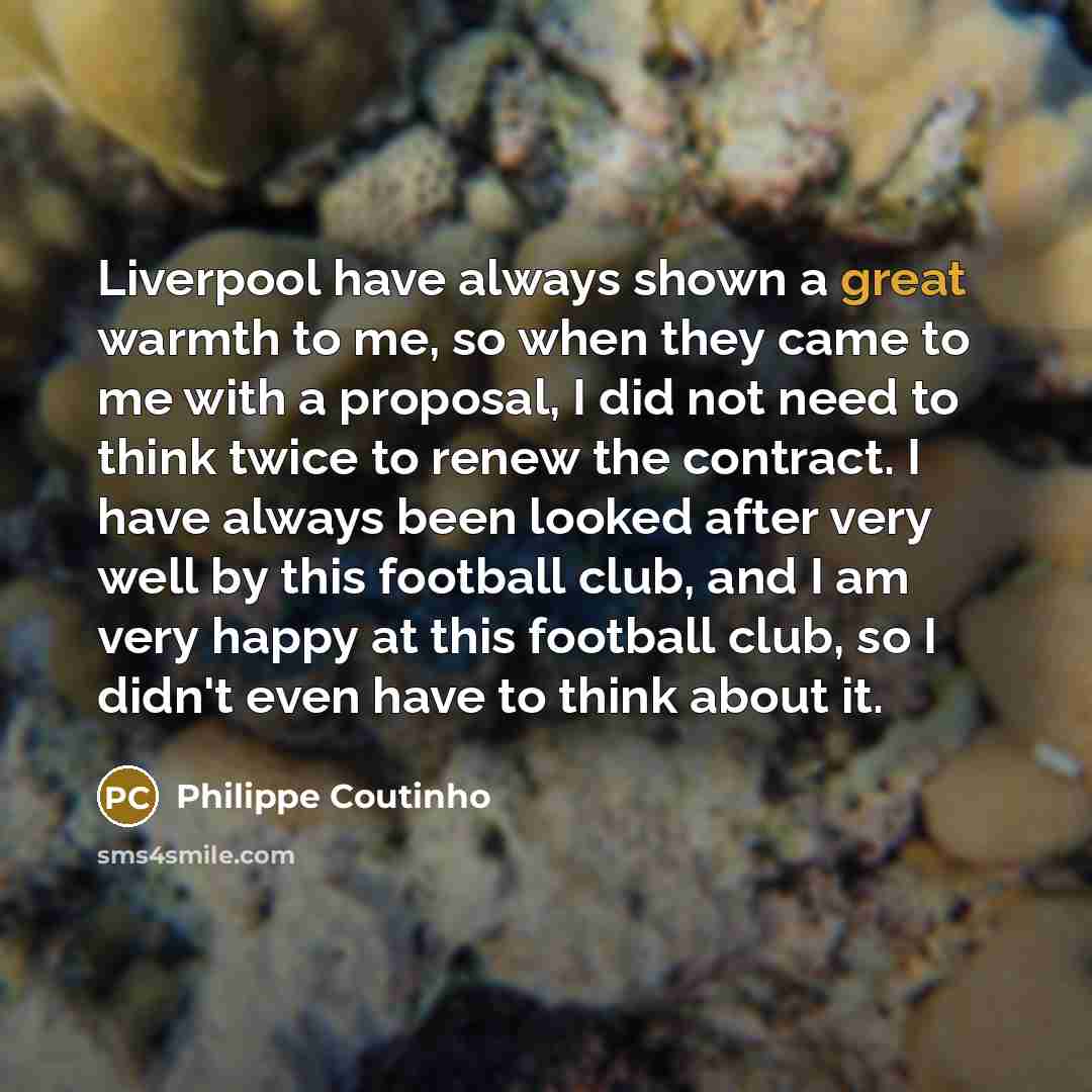 “Liverpool have always shown a great warmth to me, so…” quote by Philippe Coutinho