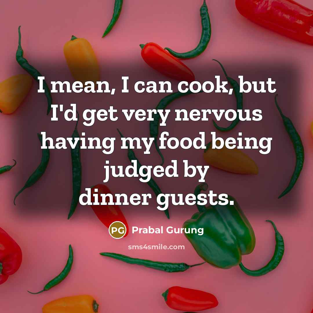 “I mean, I can cook, but I'd get very nervous…” quote by Prabal Gurung