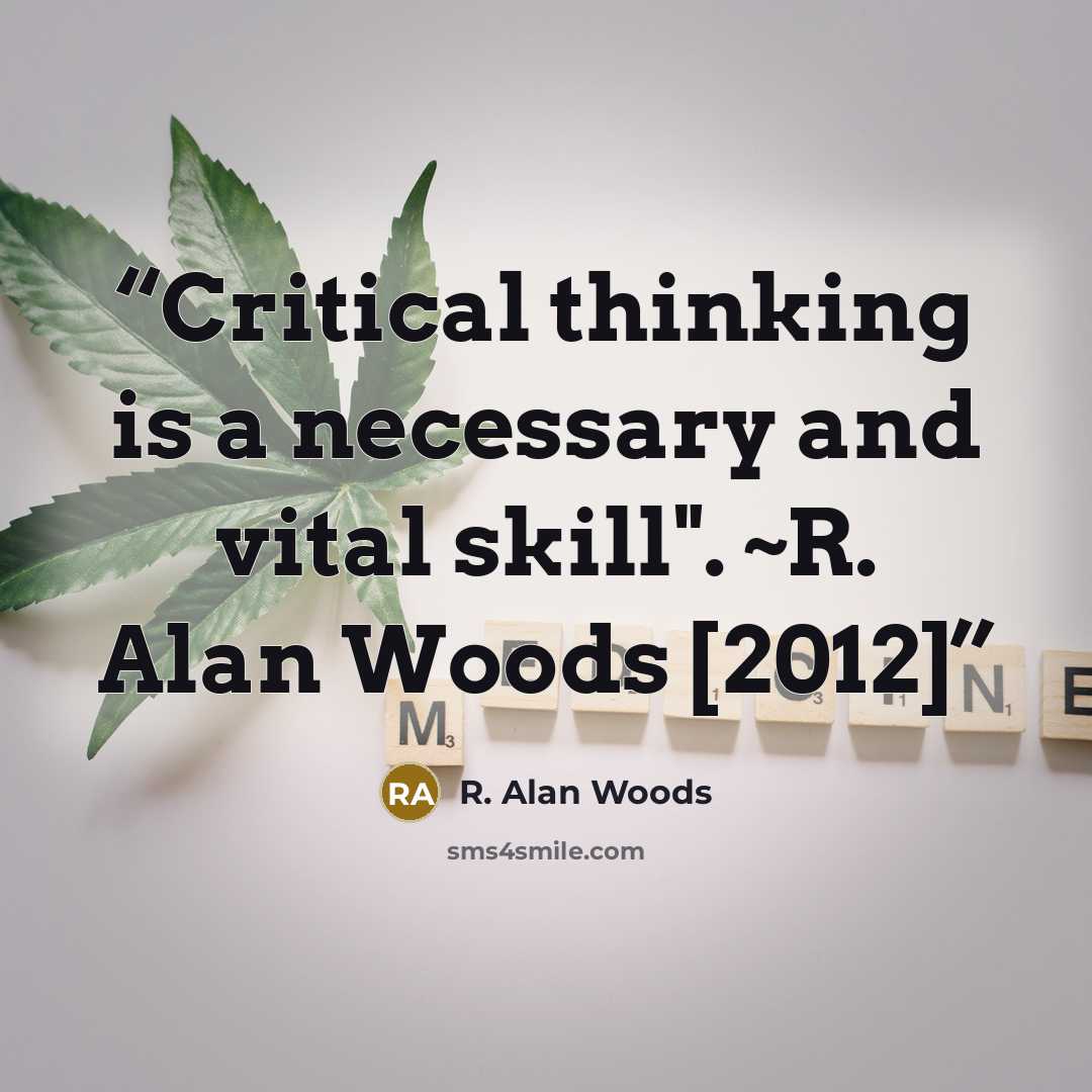 “Critical thinking is a necessary and vital skill". ~R. Alan Woods [2012]” quote by R. Alan Woods