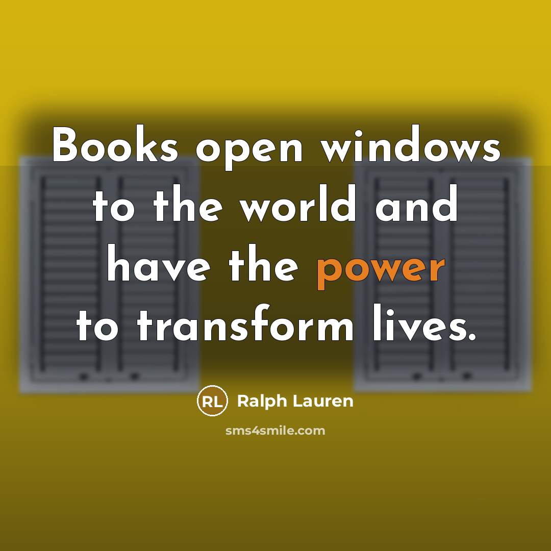 “Books open windows to the world and have the power…” quote by Ralph Lauren