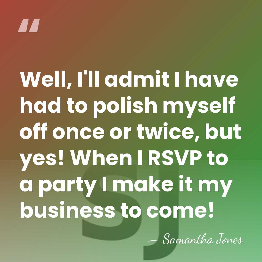 Well, I'll admit I have had to polish myself off once or&hellip; - Samantha Jones