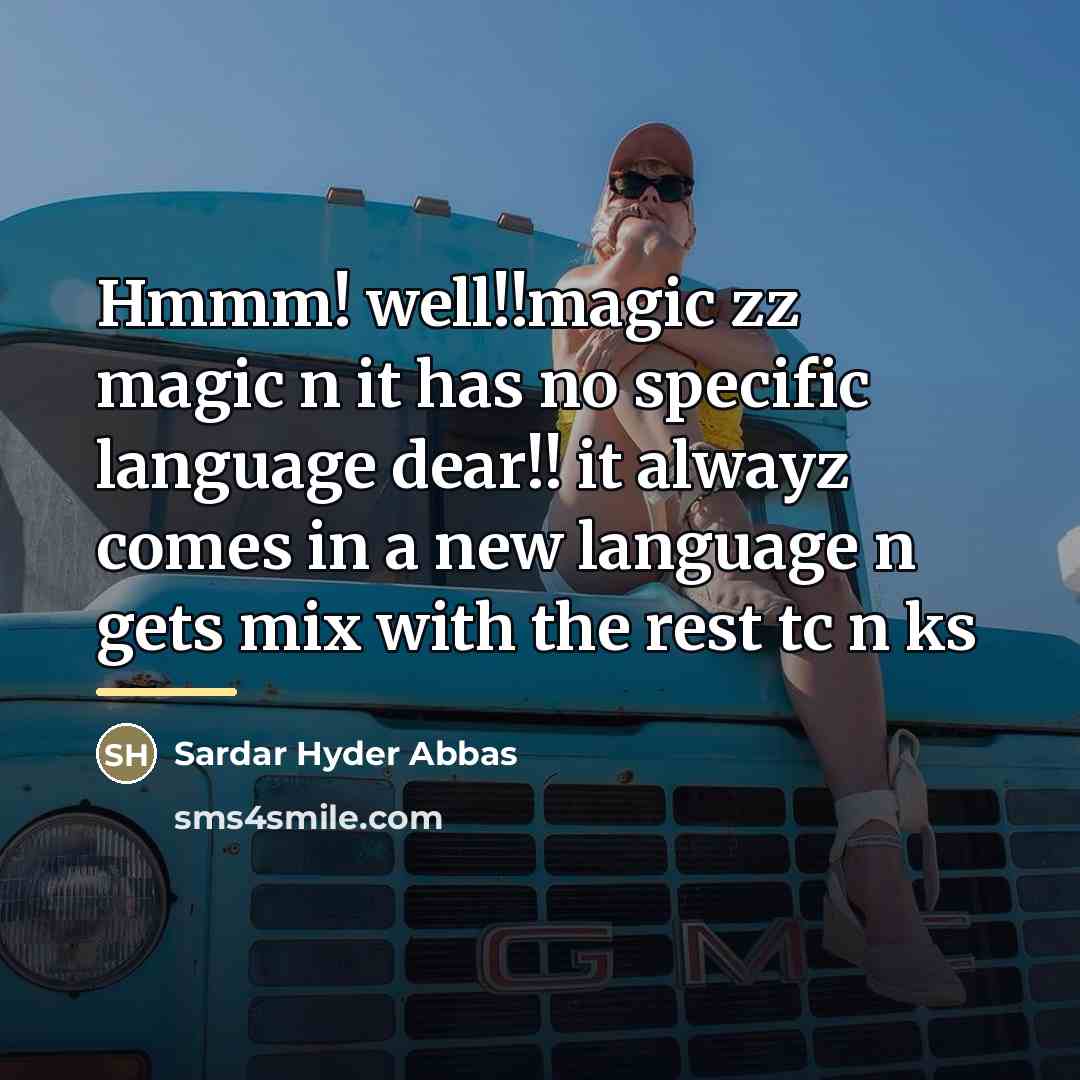“Hmmm! well!!magic zz magic n it has no specific language…” quote by Sardar Hyder Abbas