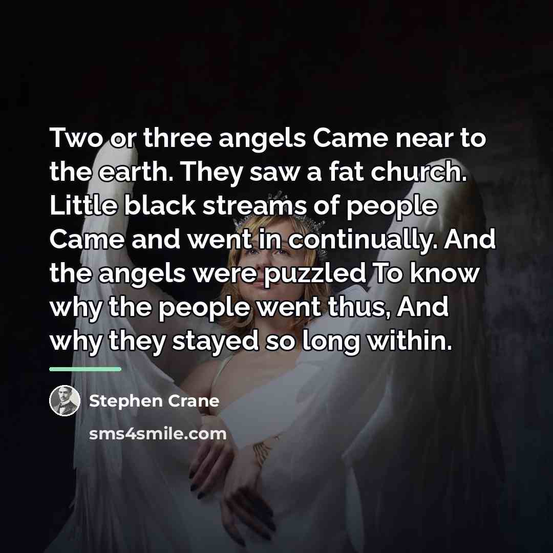 “Two or three angels Came near to the earth. They…” quote by Stephen Crane