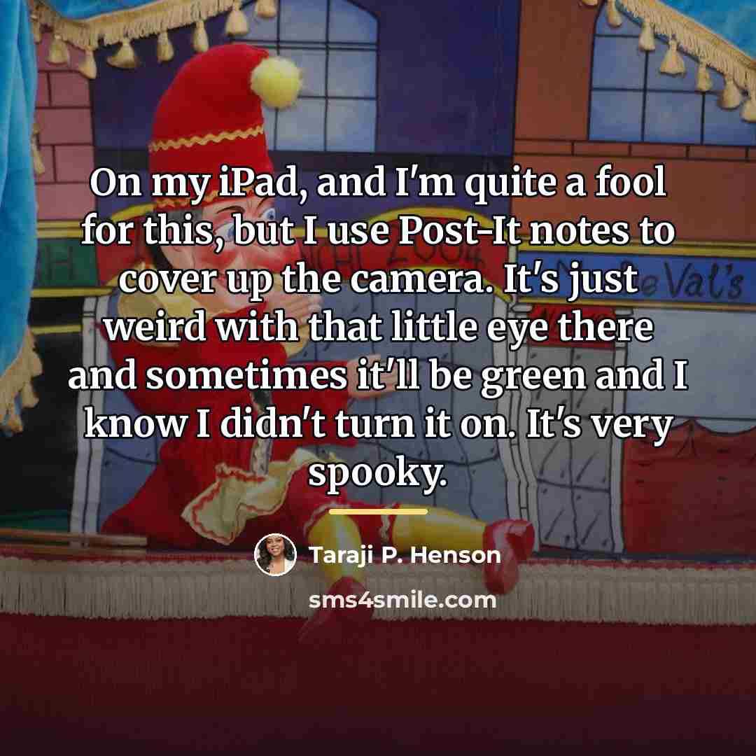 “On my iPad, and I'm quite a fool for this,…” quote by Taraji P. Henson