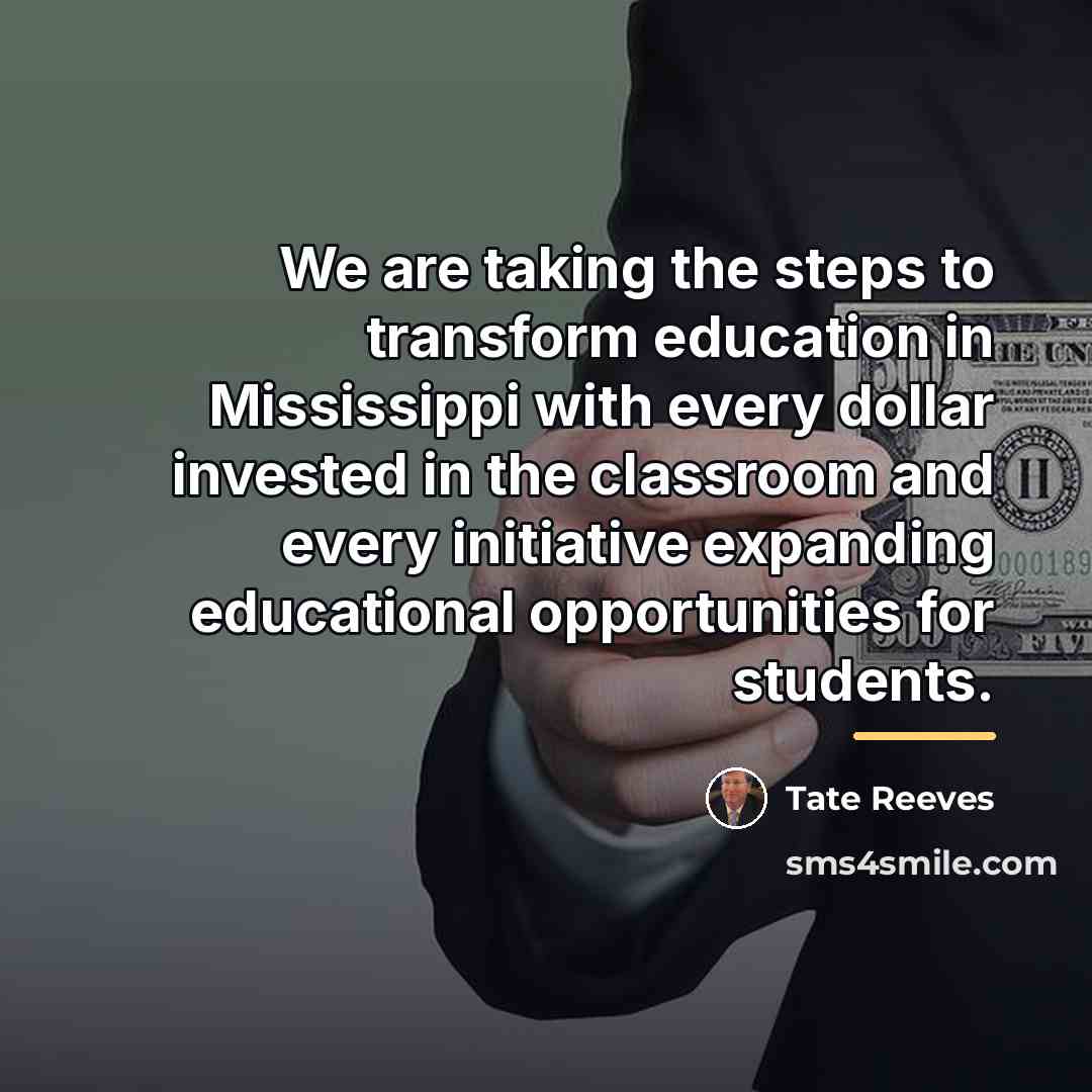 “We are taking the steps to transform education in Mississippi…” quote by Tate Reeves