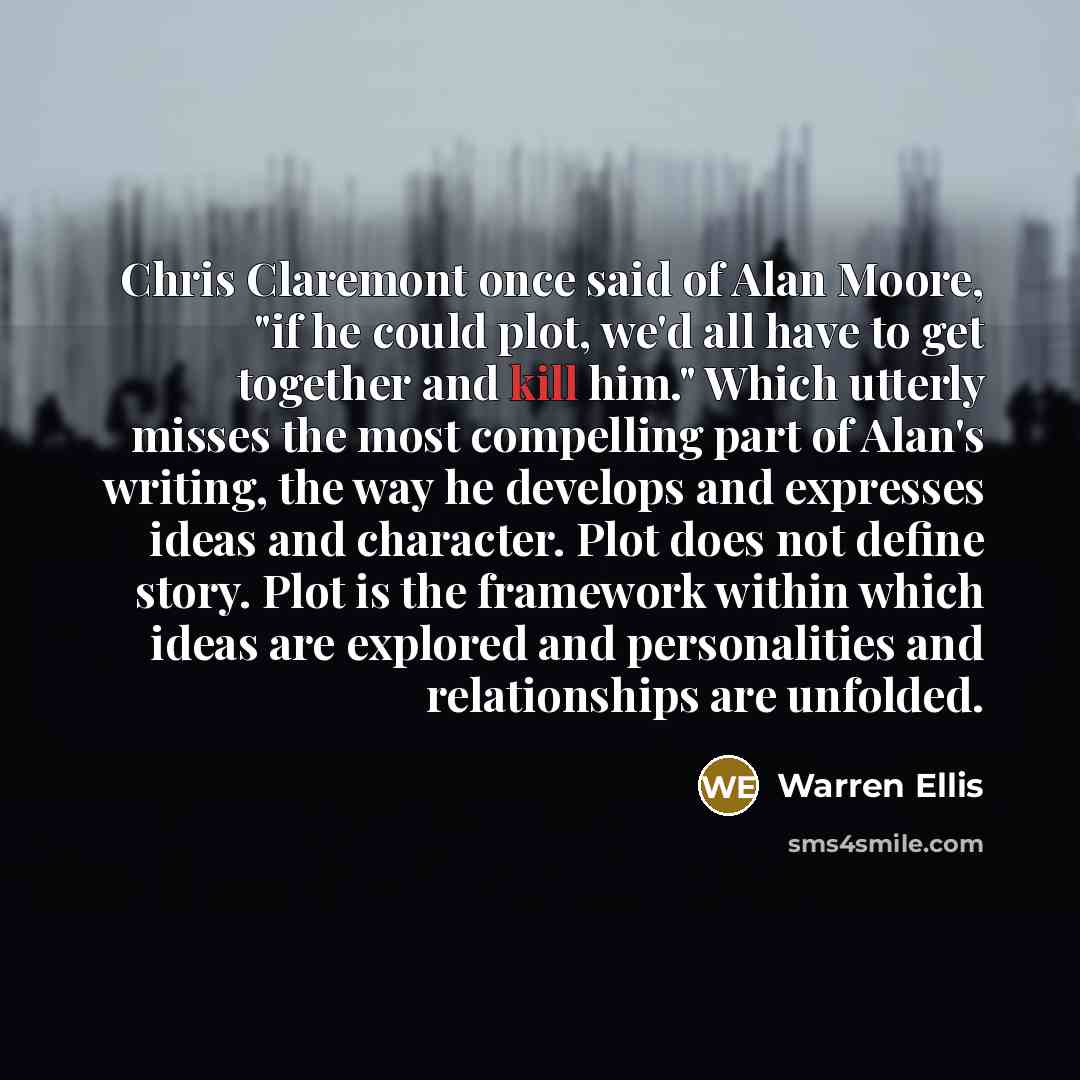 “Chris Claremont once said of Alan Moore, "if he could…” quote by Warren Ellis