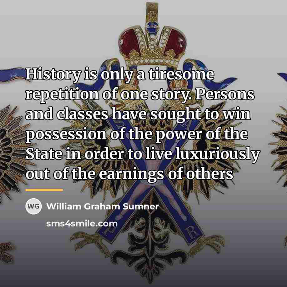 “History is only a tiresome repetition of one story. Persons…” quote by William Graham Sumner