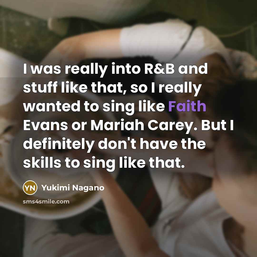 “I was really into R&B and stuff like that, so…” quote by Yukimi Nagano