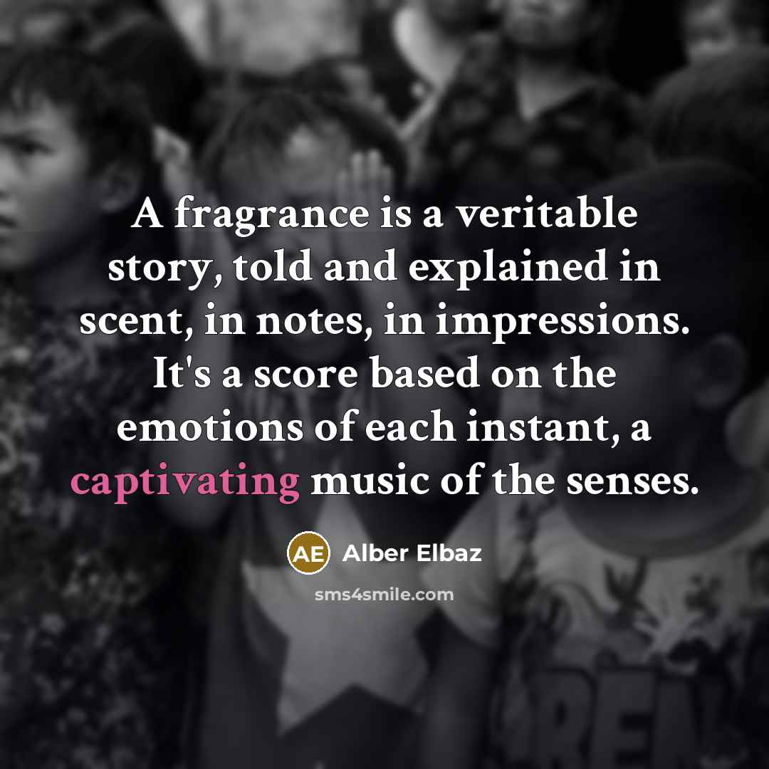 “A fragrance is a veritable story, told and explained in…” quote by Alber Elbaz
