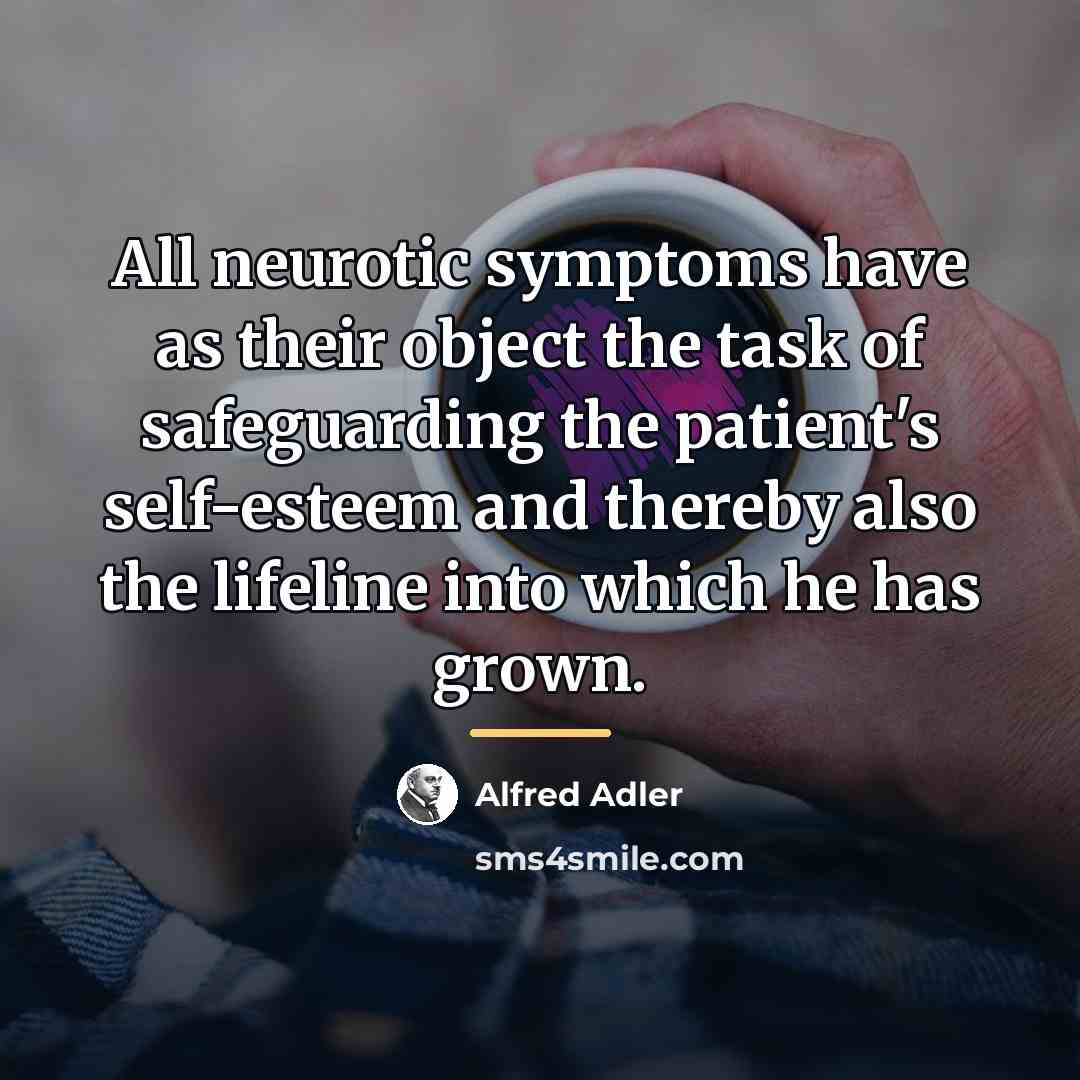 “All neurotic symptoms have as their object the task of…” quote by Alfred Adler