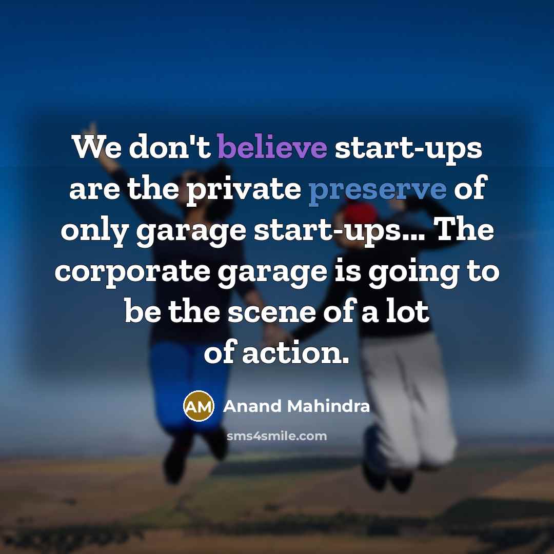 “We don't believe start-ups are the private preserve of only…” quote by Anand Mahindra