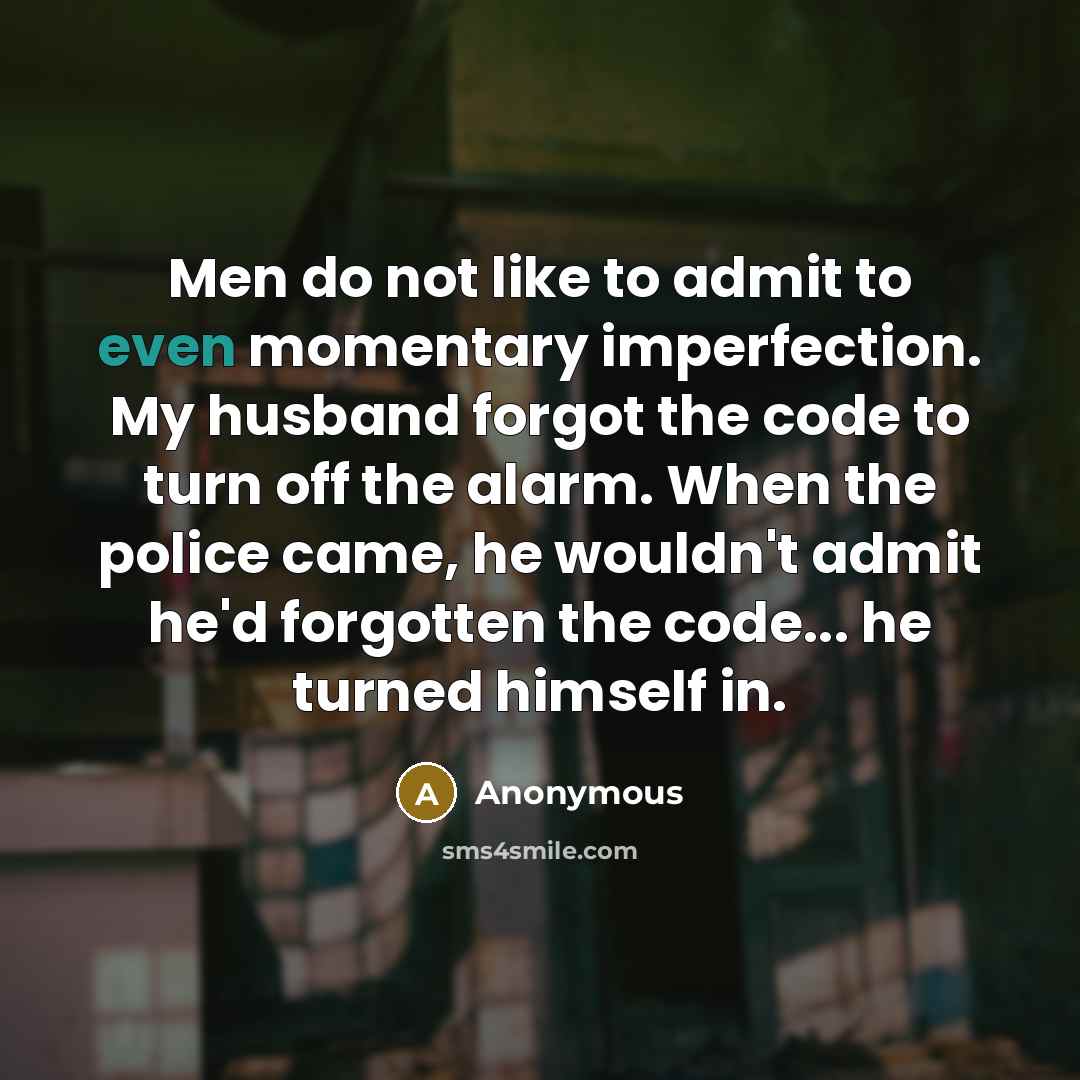 “Men do not like to admit to even momentary imperfection.…” quote by Anonymous