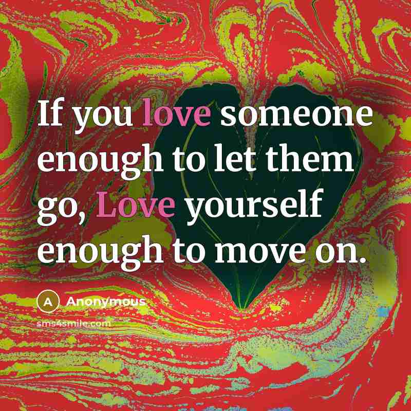 “If you love someone enough to let them go, Love…” quote by Anonymous