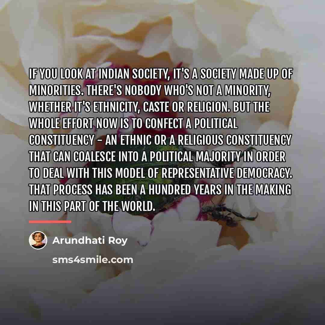 “If you look at Indian society, it's a society made…” quote by Arundhati Roy