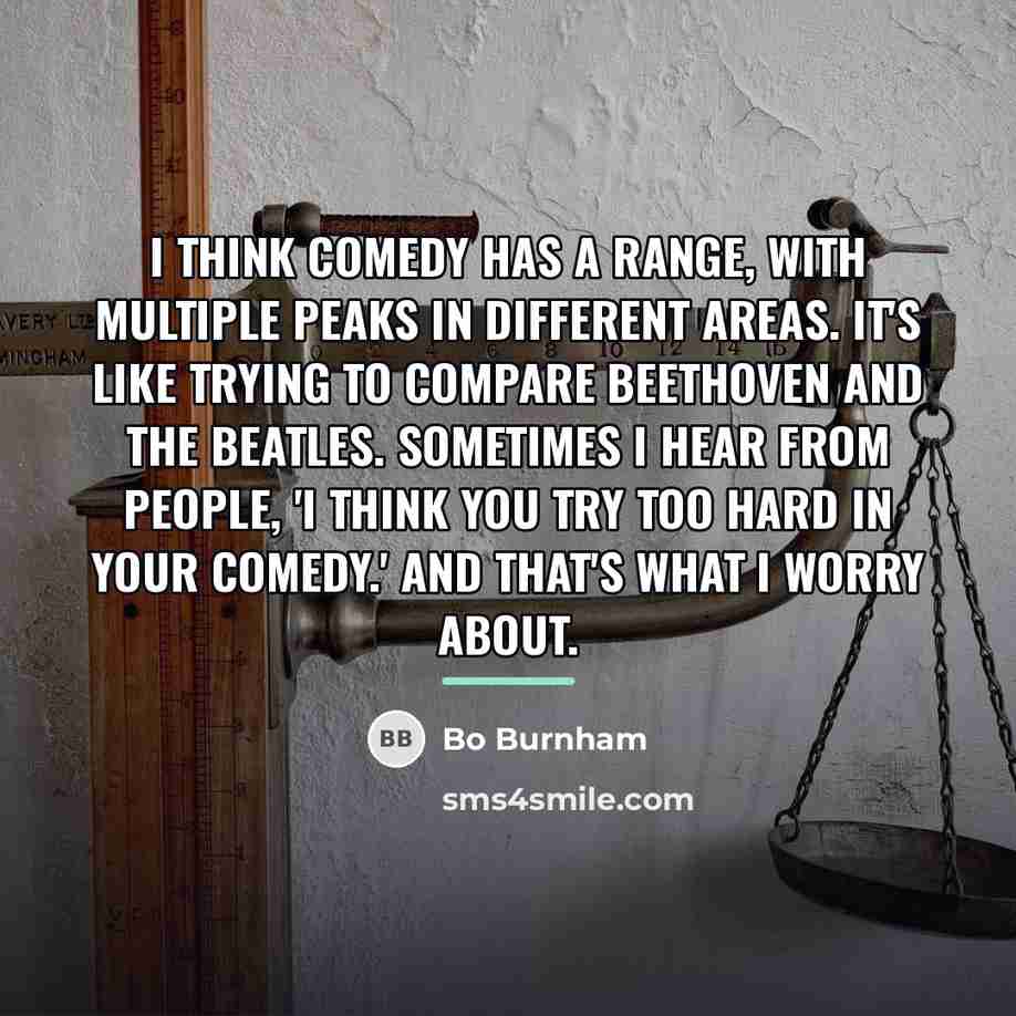 “I think comedy has a range, with multiple peaks in…” quote by Bo Burnham