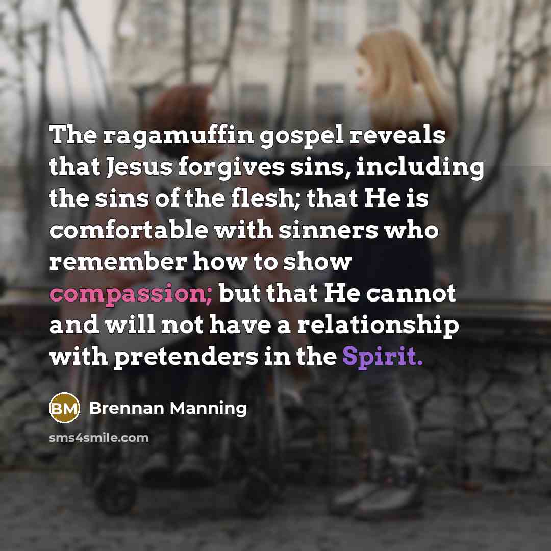“The ragamuffin gospel reveals that Jesus forgives sins, including the…” quote by Brennan Manning