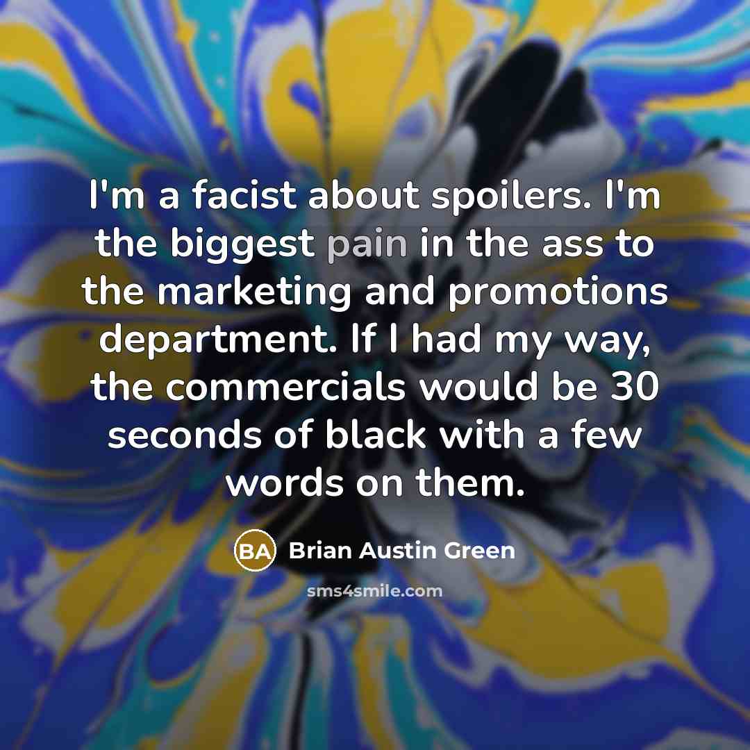 “I'm a facist about spoilers. I'm the biggest pain in…” quote by Brian Austin Green
