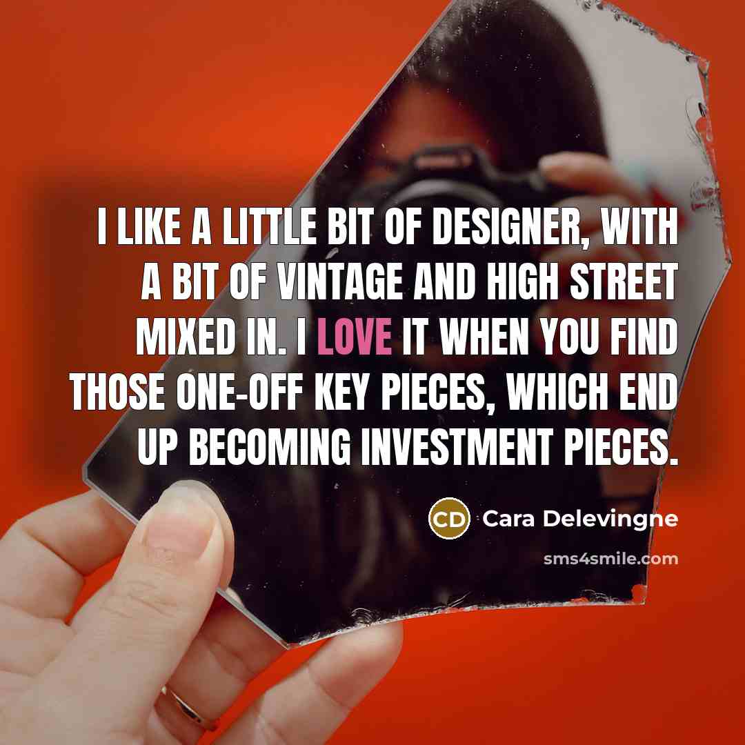 “I like a little bit of designer, with a bit…” quote by Cara Delevingne