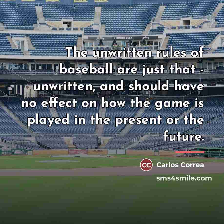 “The unwritten rules of baseball are just that - unwritten,…” quote by Carlos Correa
