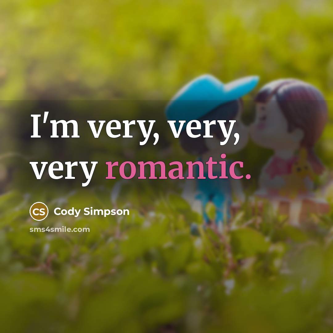 “I'm very, very, very romantic.…” quote by Cody Simpson