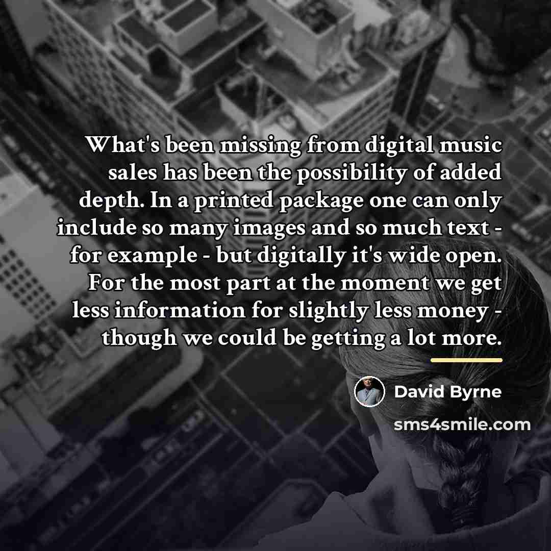 “What's been missing from digital music sales has been the…” quote by David Byrne