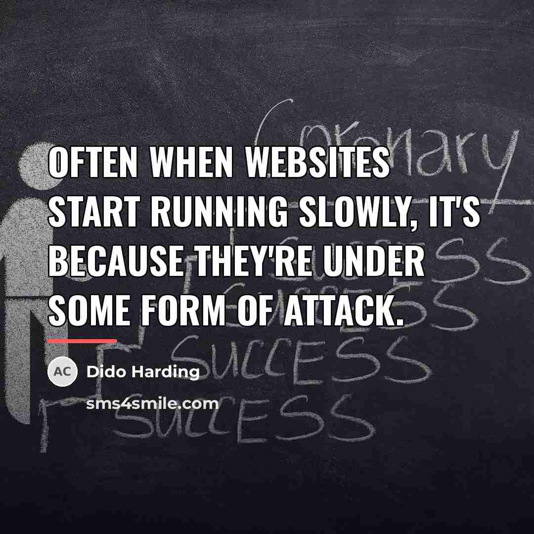 “Often when websites start running slowly, it's because they're under…” quote by Dido Harding