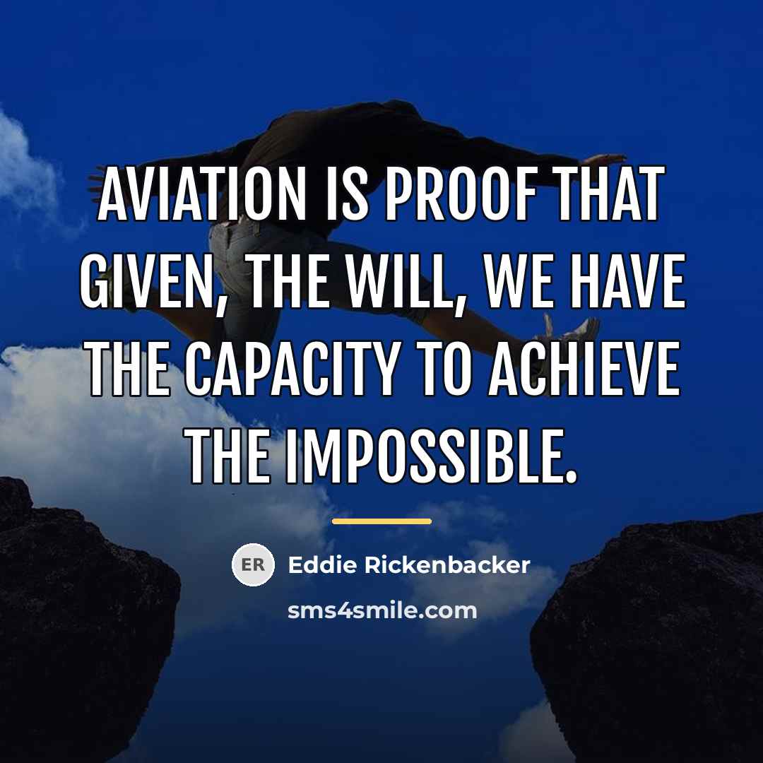 “Aviation is proof that given, the will, we have the…” quote by Eddie Rickenbacker