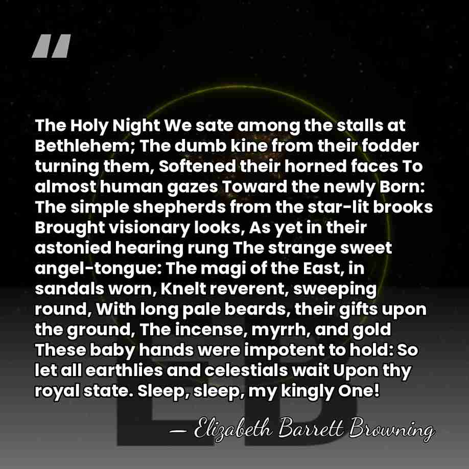 The Holy Night We sate among the stalls at Bethlehem; The dumb&hellip; - Elizabeth Barrett Browning