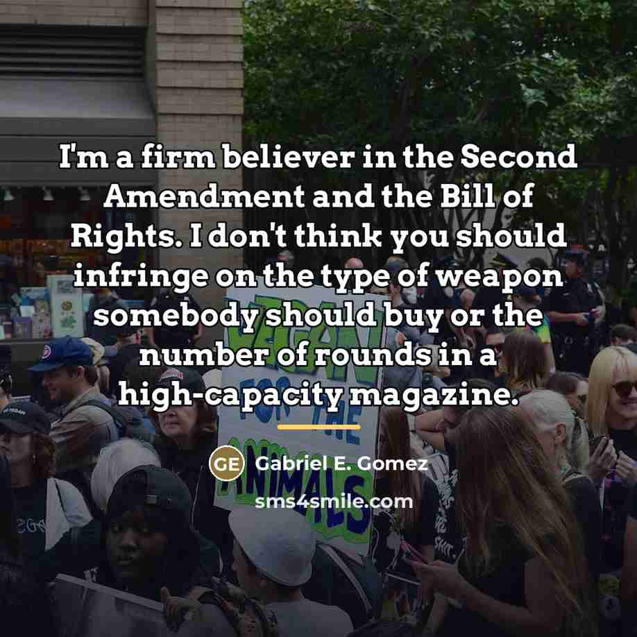 “I'm a firm believer in the Second Amendment and the…” quote by Gabriel E. Gomez