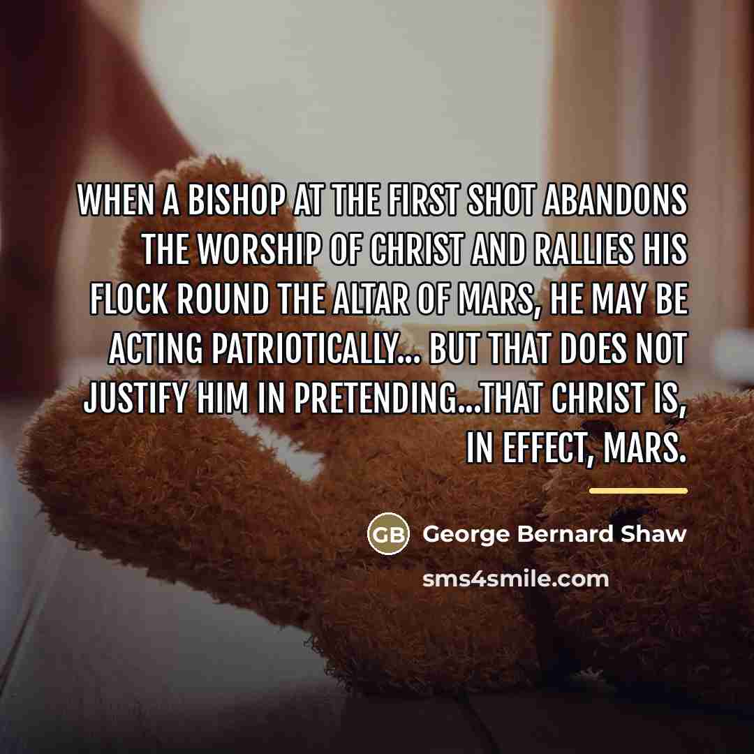 “When a bishop at the first shot abandons the worship…” quote by George Bernard Shaw