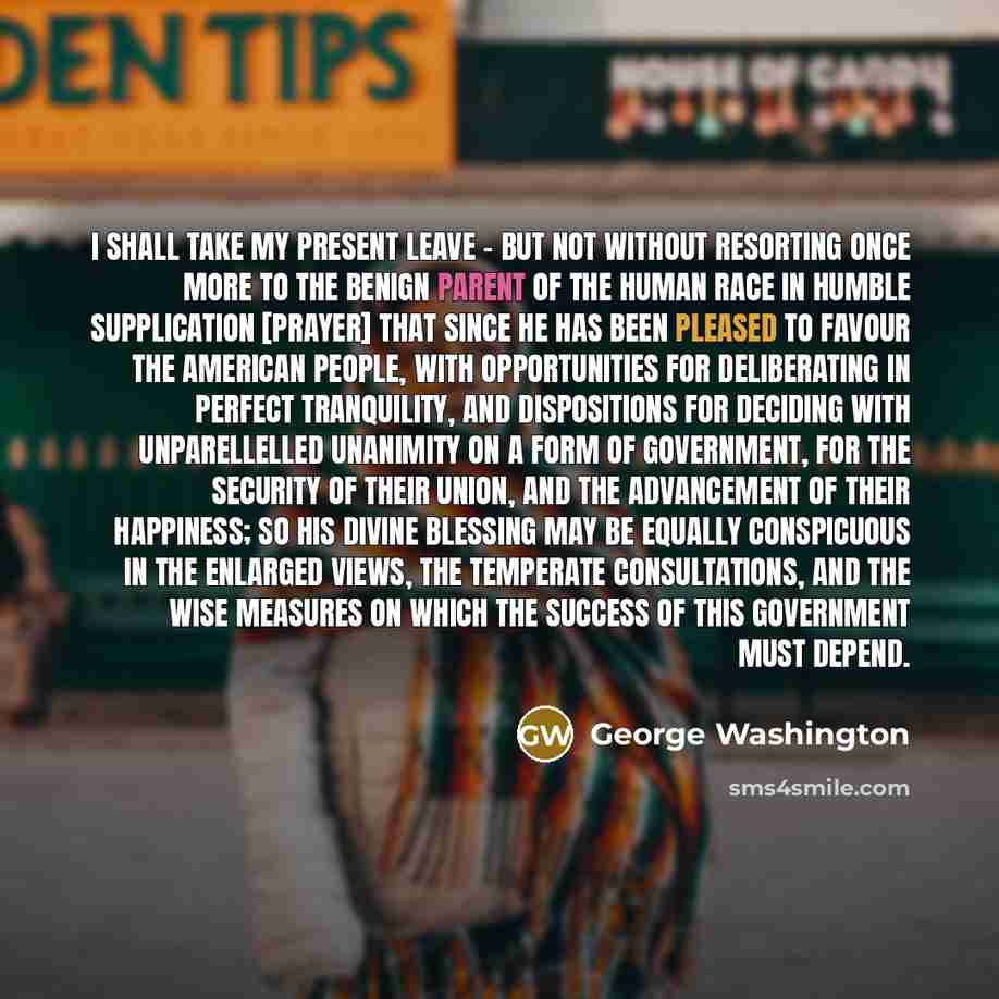 “I shall take my present leave - but not without…” quote by George Washington